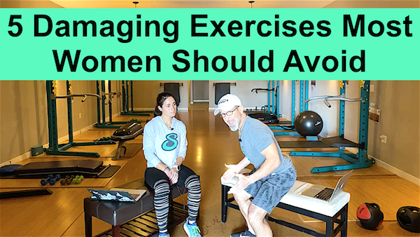 5 Damaging Exercises Most Women Should Avoid