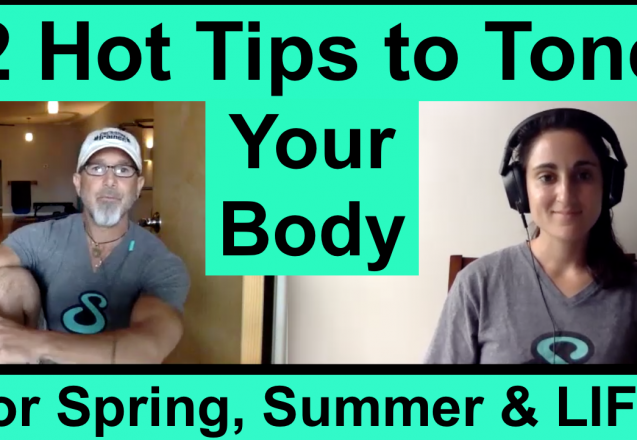 2 Hot Tips to Tone Your Body for Spring, Summer and LIFE W3 Podcast 32