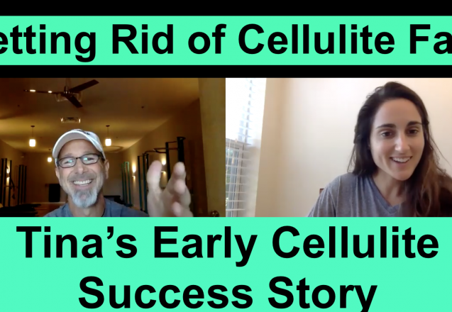 Getting Rid of Cellulite Fast Tina T's Powerful Early Cellulite Success Story