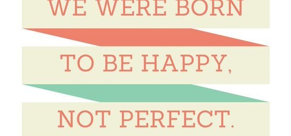 Emphasize "Happy" Not "Perfect"